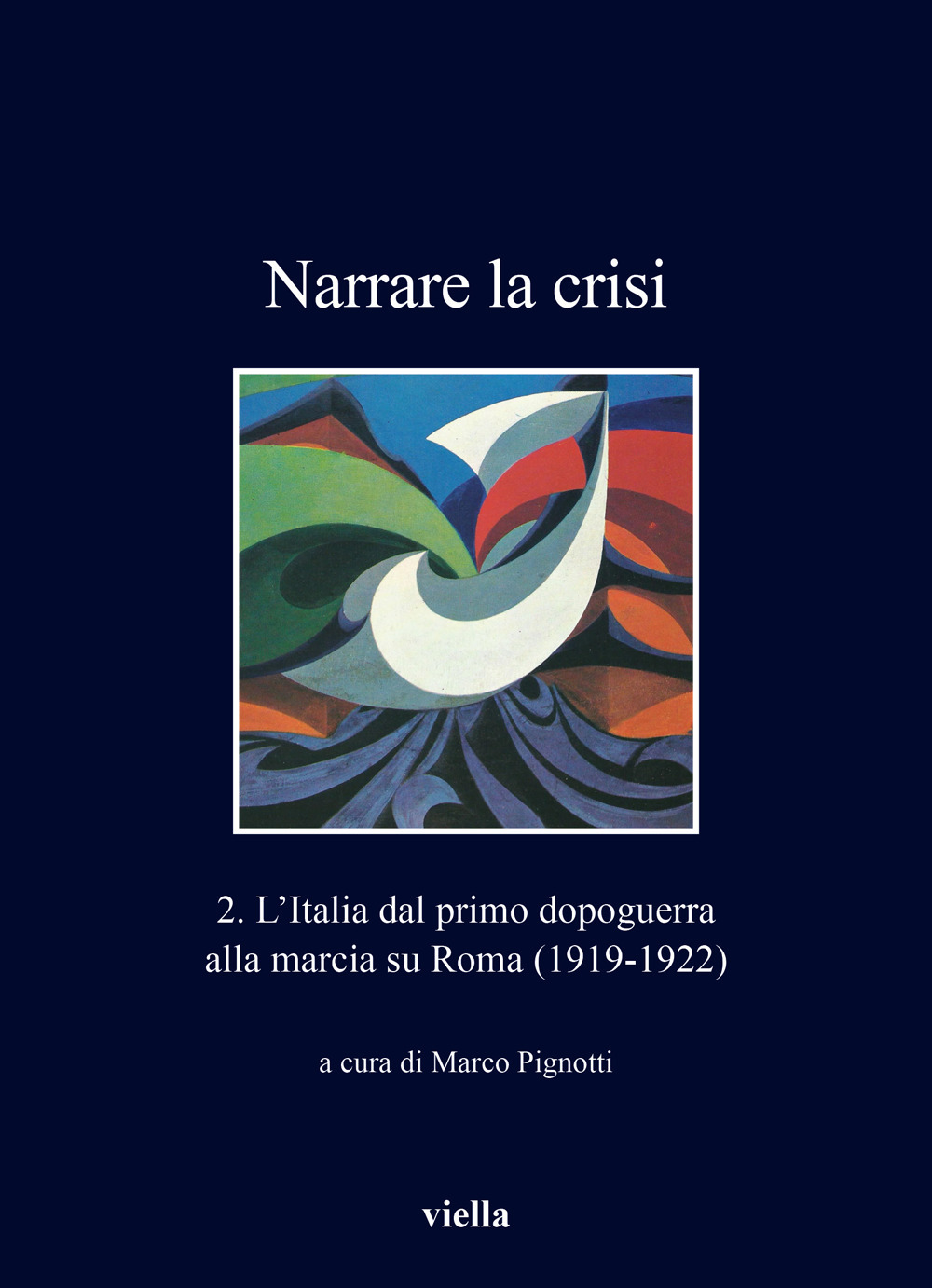 Narrare la crisi. Vol. 2: L' Italia dal primo dopoguerra alla marcia su Roma (1919-1922)