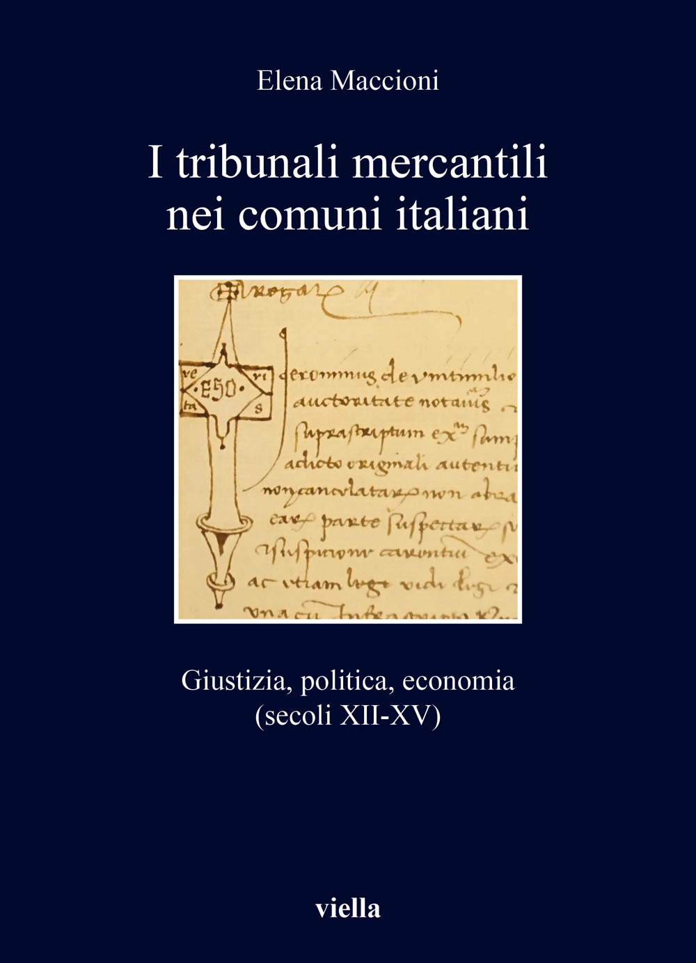 I tribunali mercantili nei comuni italiani. Giustizia, politica, economia (secoli XII-XV)