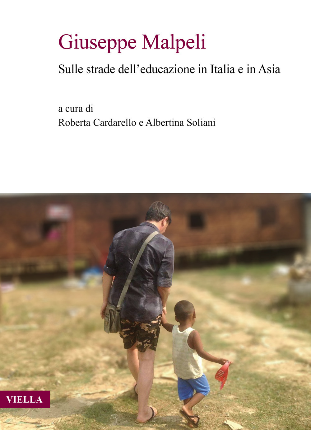 Giuseppe Malpeli. Sulle strade dell'educazione in Italia e in Asia