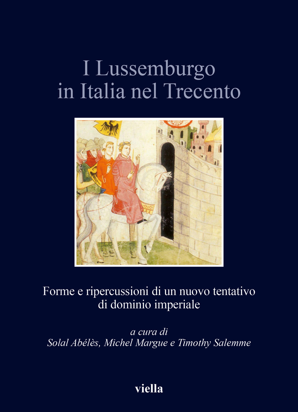 I Lussemburgo in Italia nel Trecento. Forme e ripercussioni di un nuovo tentativo di dominio imperiale