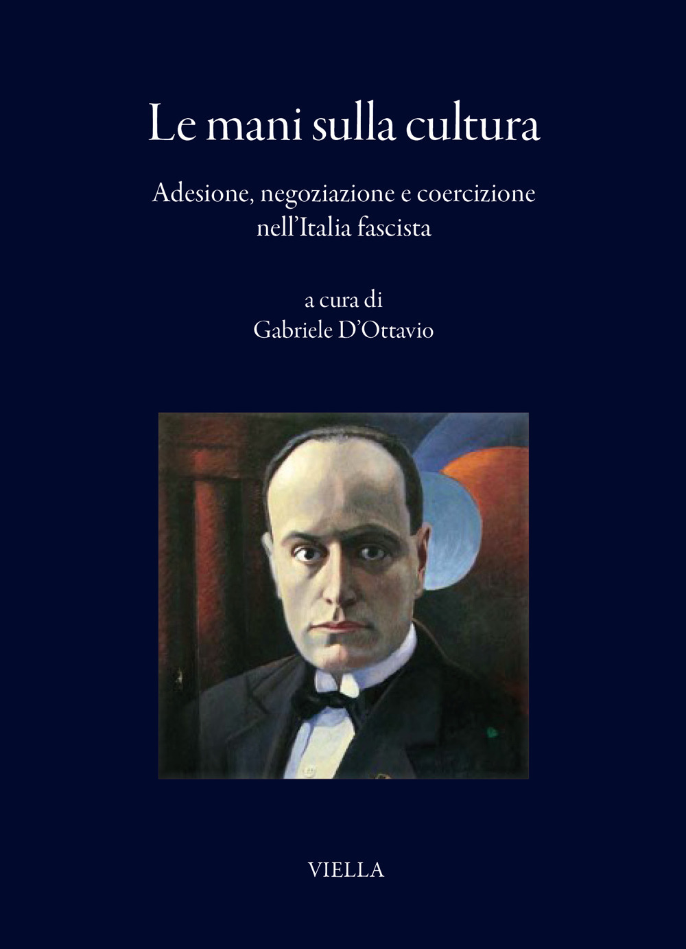 Le mani sulla cultura. Adesione, negoziazione e coercizione nell'Italia fascista