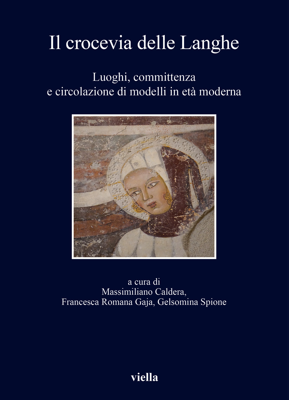 Il crocevia delle Langhe. Luoghi, committenza e circolazione di modelli in età moderna