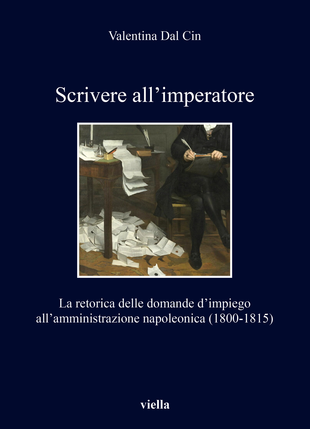 Scrivere all'imperatore. La retorica delle domande d'impiego all'amministrazione napoleonica (1800-1815)