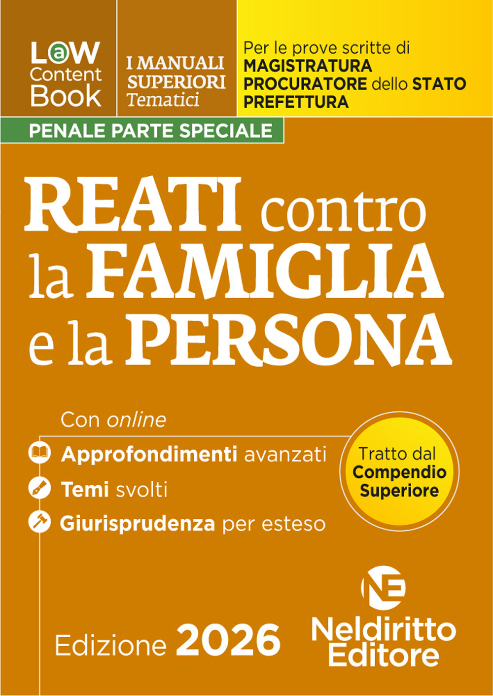 L(a)w content book. I manuali superiori tematici. Reati contro la famiglia e la persona per il Concorso di Magistratura e per i concorsi superiori di Procuratore dello stato, Prefetto e Commissario di Polizia. Con espansione online