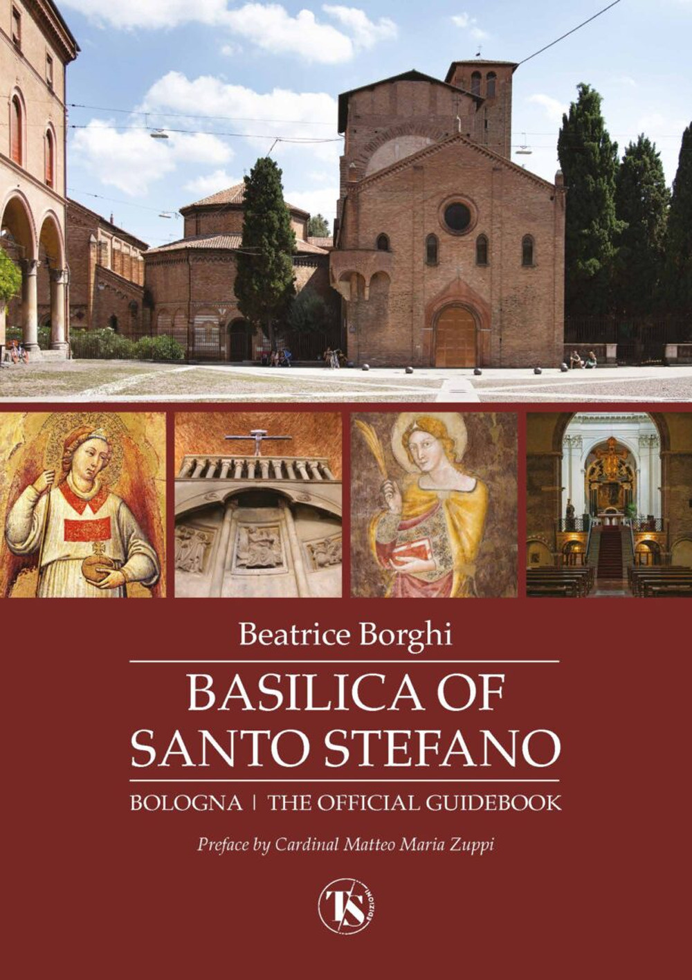 Basilica of Santo Stefano. Bologna. The official guidebook. Ediz. illustrata
