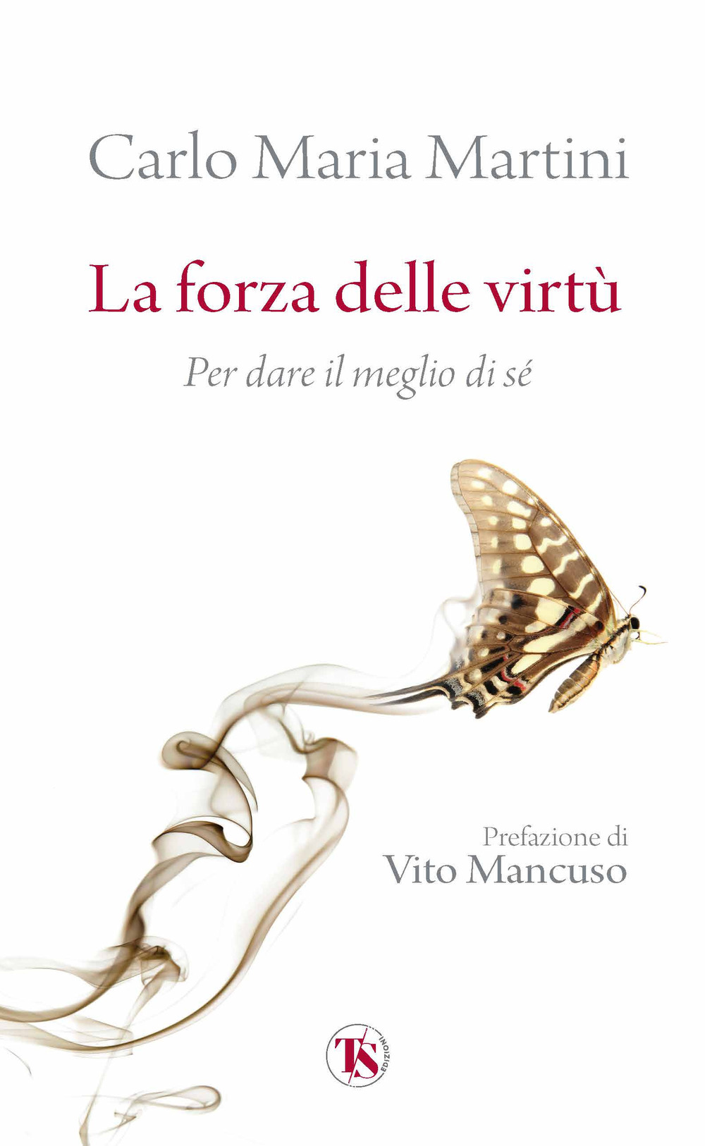 La forza delle virtù. Per dare il meglio di sé