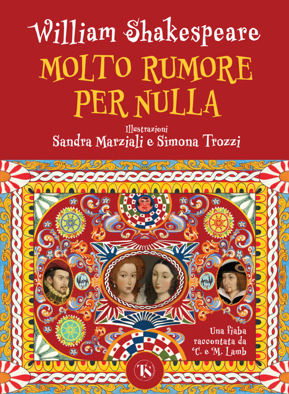 Molto rumore per nulla. Una fiaba raccontata da Charles e Mary Lamb. Ediz. a colori