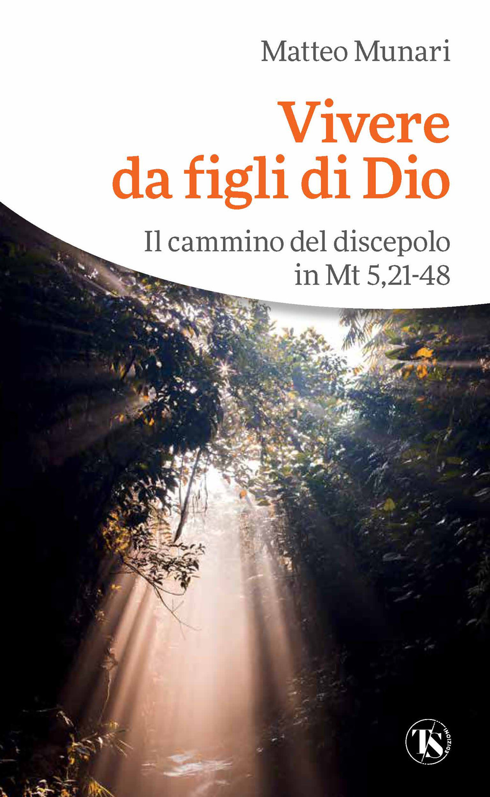 Vivere da figli di Dio. Il cammino del discepolo in Mt 5,21-48