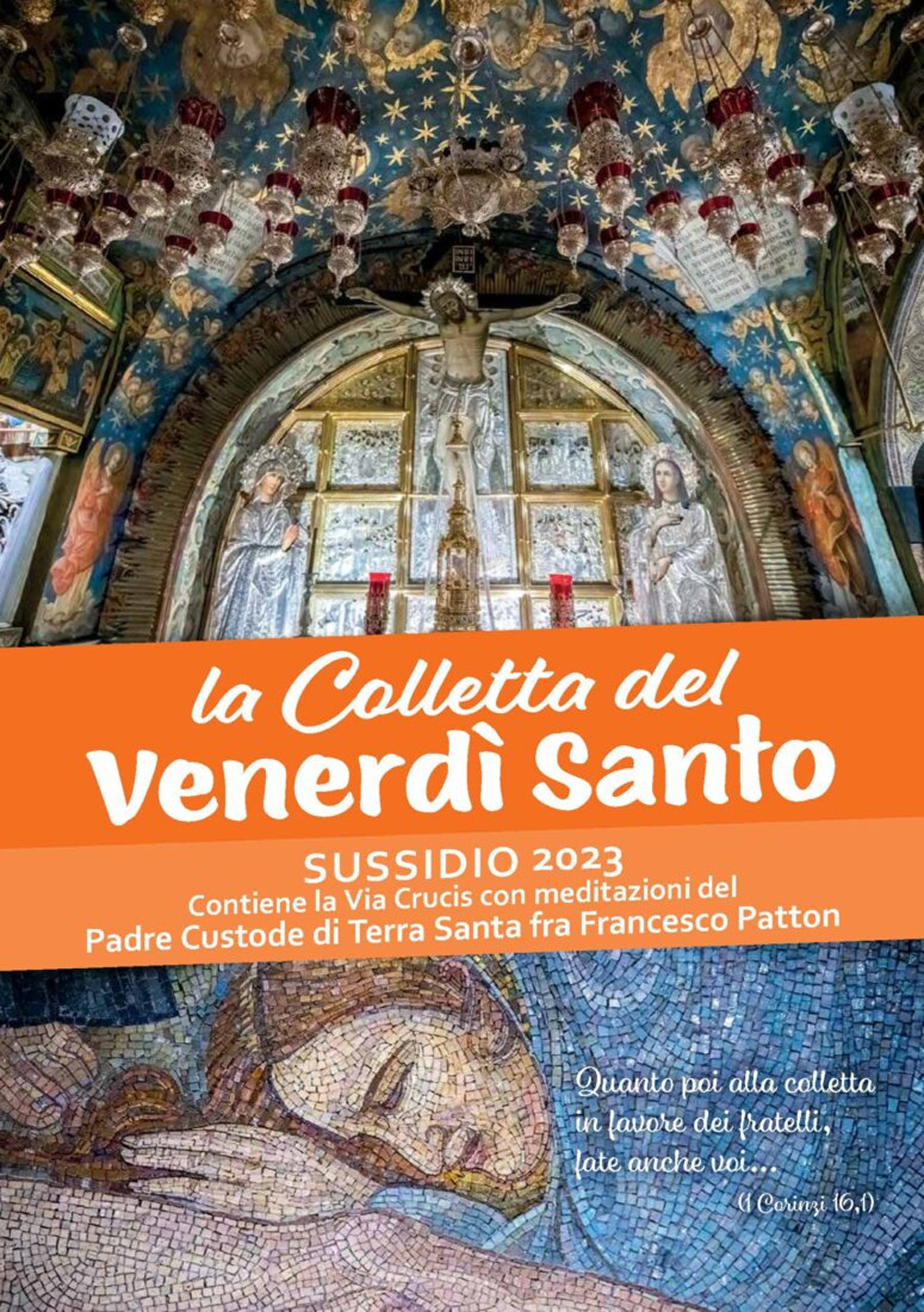 La Colletta del Venerdì santo. Sussidio 2023. Contiene la Via Crucis con meditazioni del Padre Custode di Terra Santa fra Francesco Patton