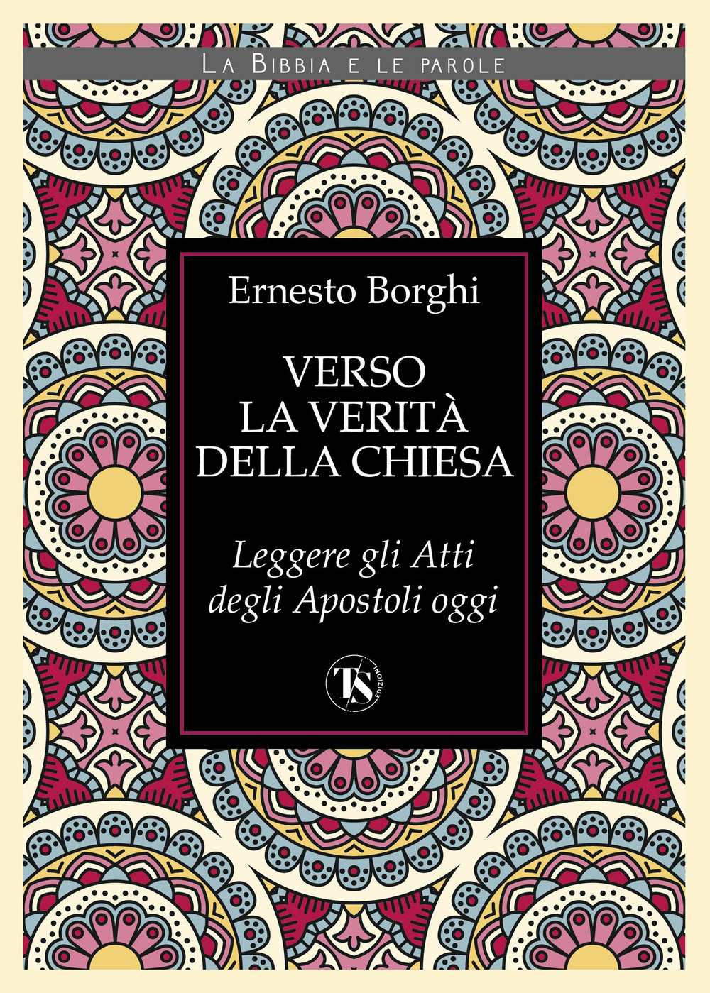 Verso la verità della Chiesa. Leggere gli Atti degli Apostoli oggi