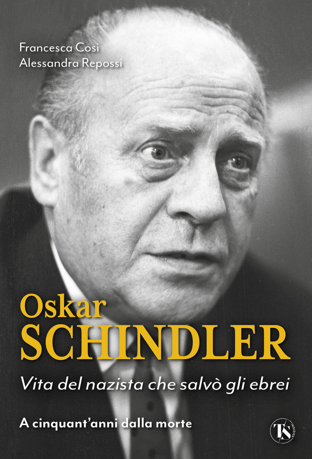 Oskar Schindler. Vita del nazista che diventò un eroe