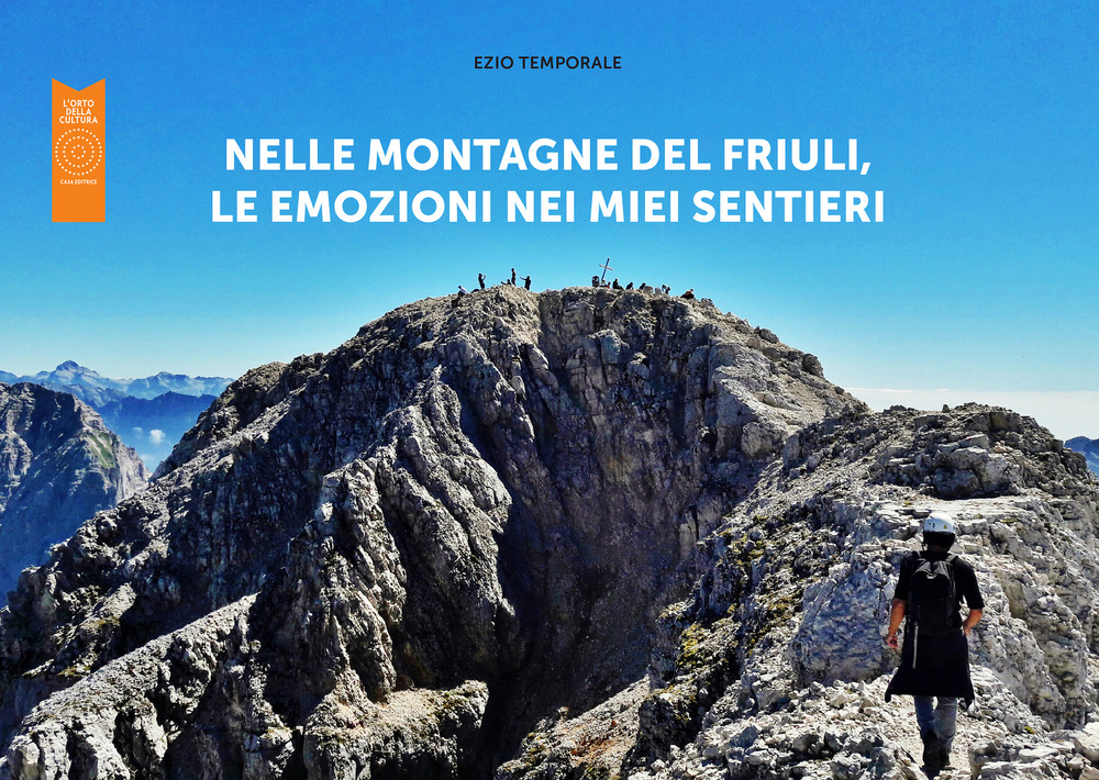 Nelle montagne del Friuli, le emozioni nei miei sentieri. Ediz. illustrata