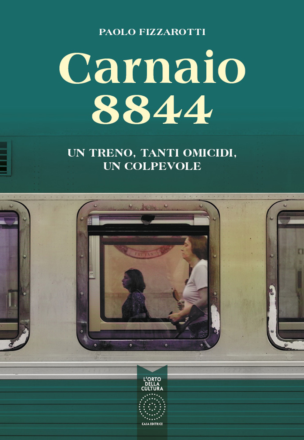 Carnaio 8844. Un treno, tanti omicidi, un colpevole