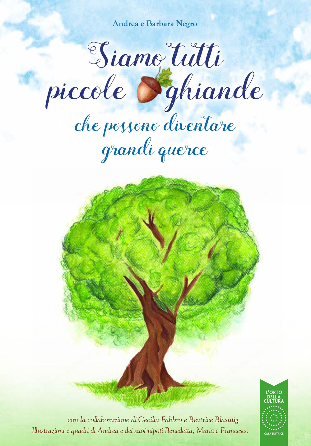 Siamo tutti piccole ghiande. che possono diventare grandi querce. Con Taccuino
