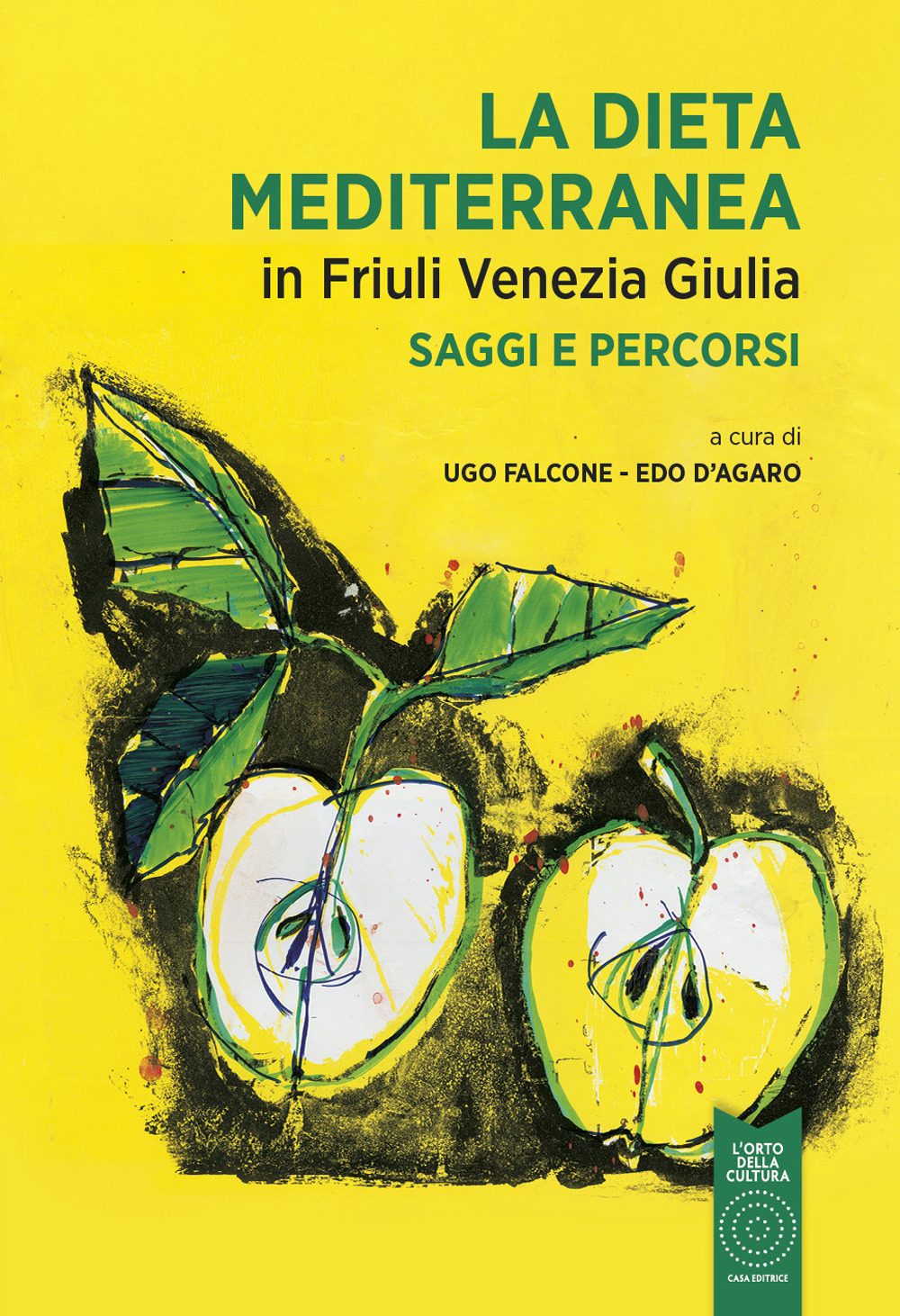 La dieta mediterranea in Friuli Venezia Giulia. Saggi e percorsi