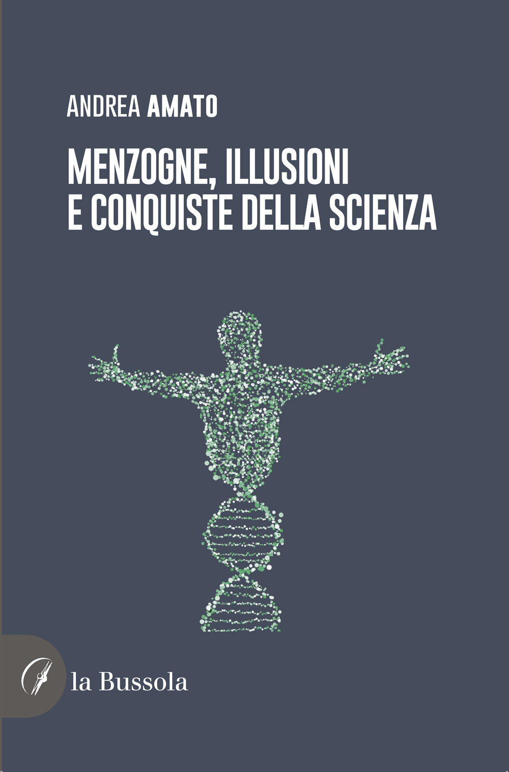 Menzogne, illusioni e conquiste della scienza