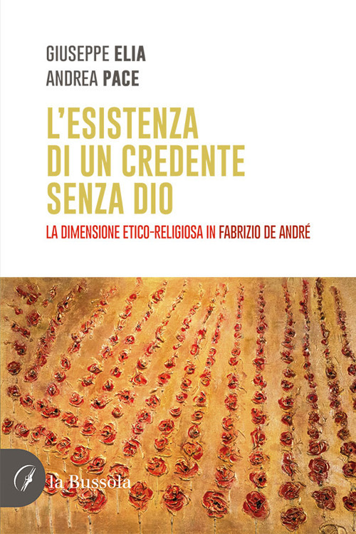 L'esistenza di un credente senza Dio. La dimensione etico-religiosa in Fabrizio De Andrè