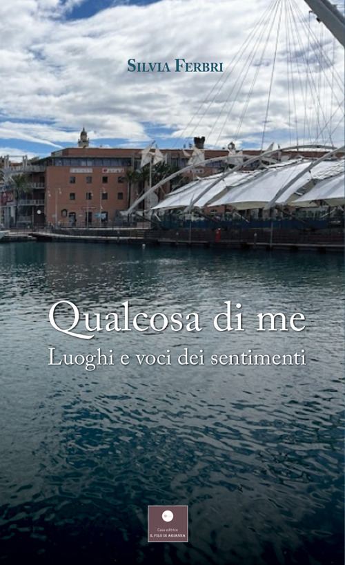 Qualcosa di me. Luoghi e voci dei sentimenti