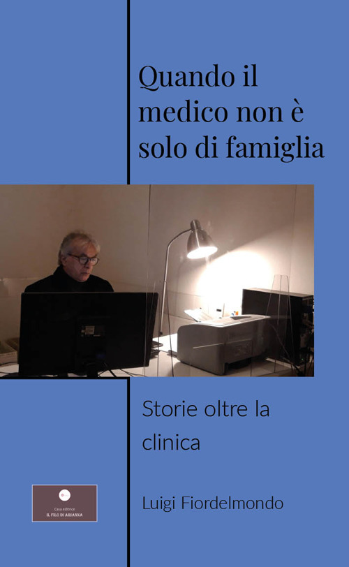 Quando il medico non è solo di famiglia. Storie oltre la clinica