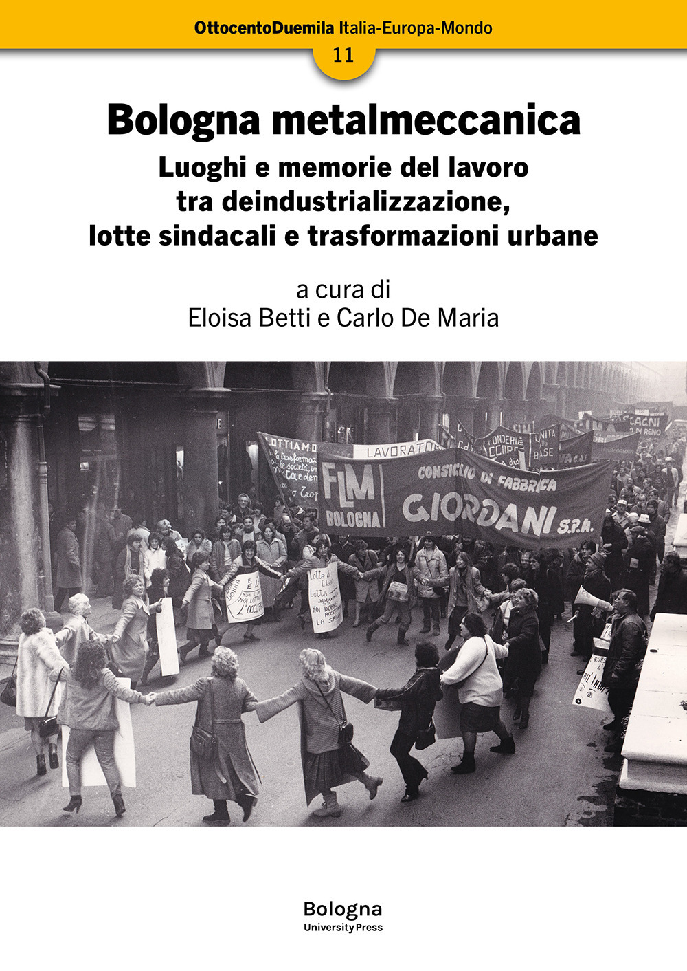 Bologna metalmeccanica. Luoghi e memorie del lavoro tra deindustrializzazione, lotte sindacali e trasformazioni urbane
