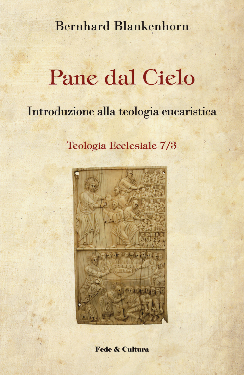 Pane dal cielo. Introduzione alla teologia eucaristica