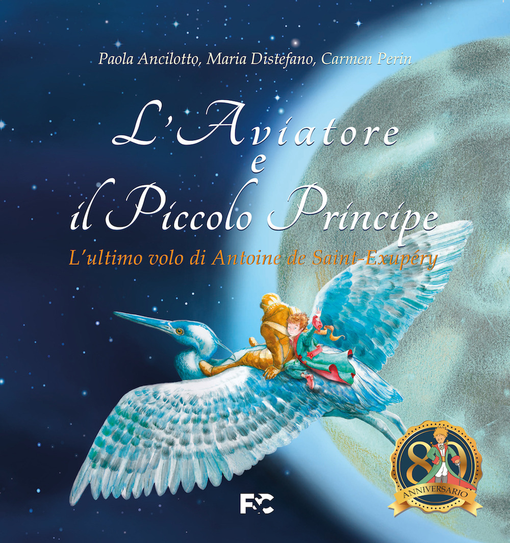 L'aviatore e il Piccolo Principe «l'ultimo volo di Antoine de Saint-Exupéry»