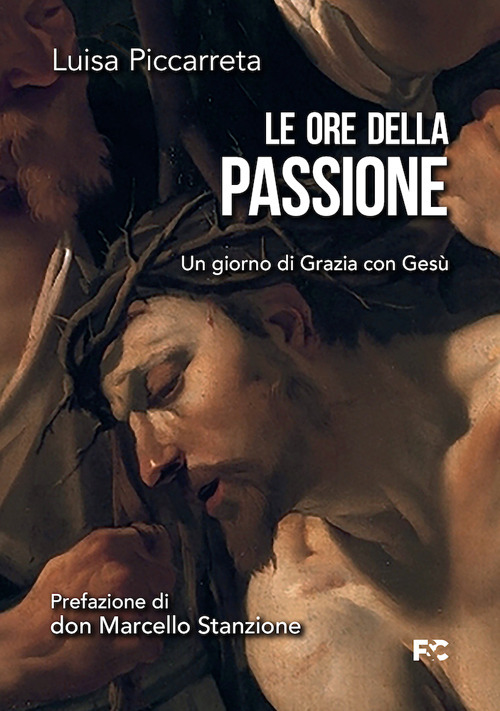 Le ore della passione. Un giorno di Grazia con Gesù