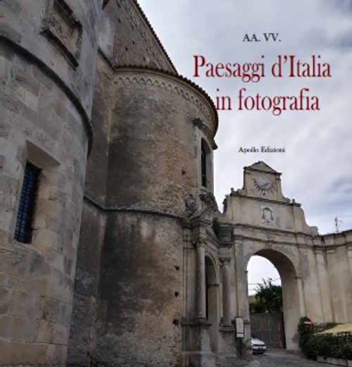 Paesaggi d'Italia in fotografia. Ediz. illustrata