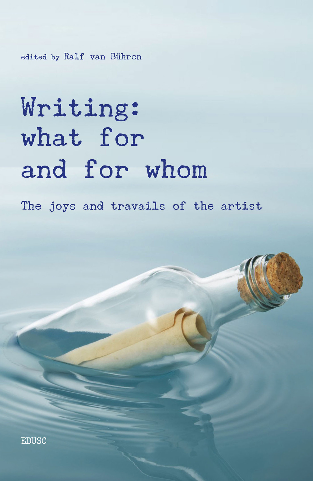Writing: what for and from whom. The joys and travails of the artist