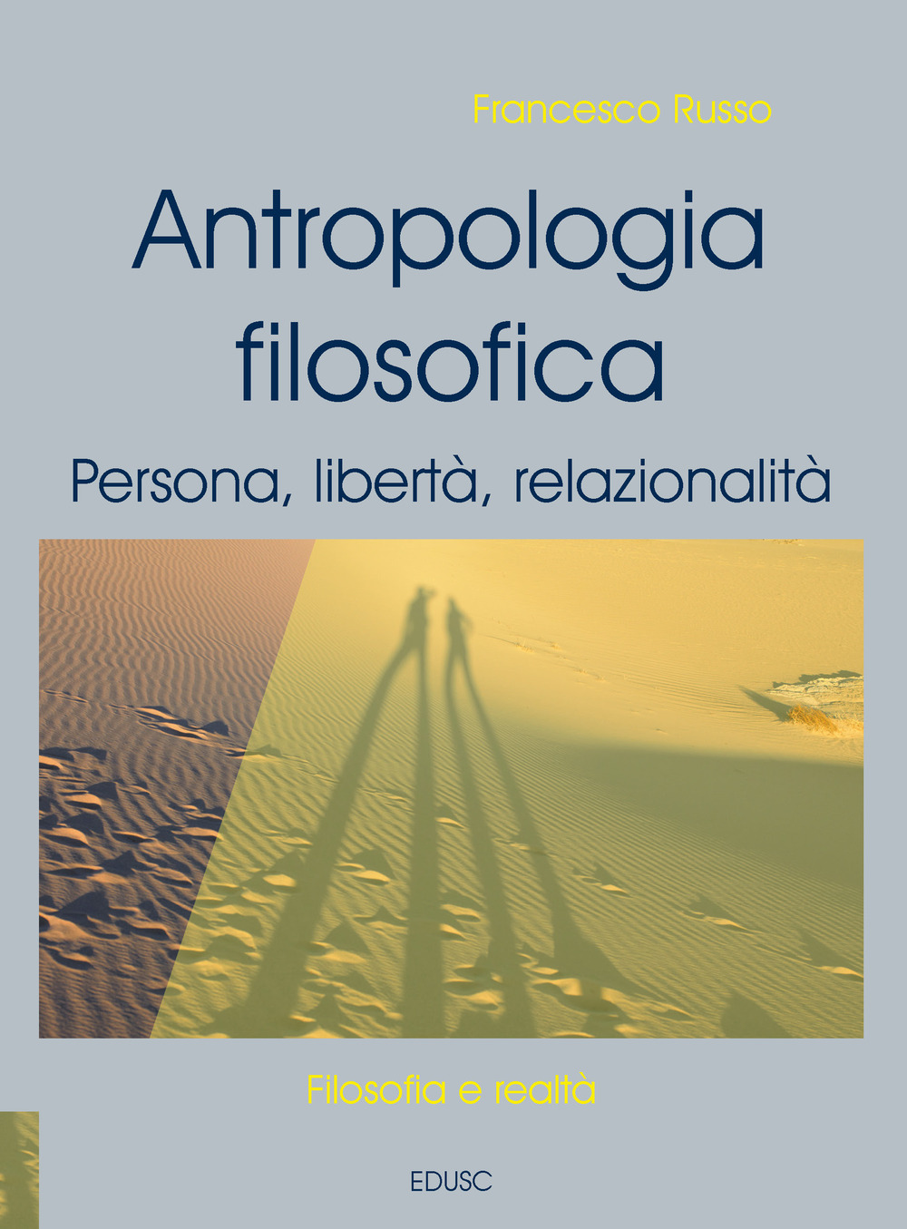 Antropologia filosofica. Persona, libertà, relazionalità. Nuova ediz.
