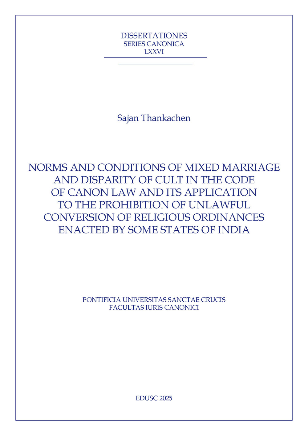 Norms and conditions of mixed marriage and disparity of cult in the code of canon law and its application to the prohibition of unlawful conversion of religious ordinances enacted by some states of India
