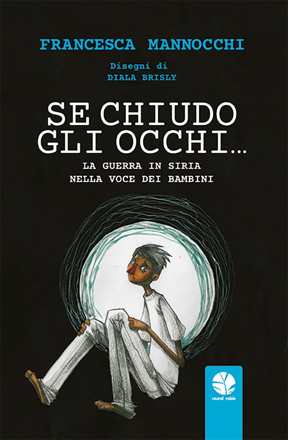 Se chiudo gli occhi... La guerra in Siria nella voce dei bambini