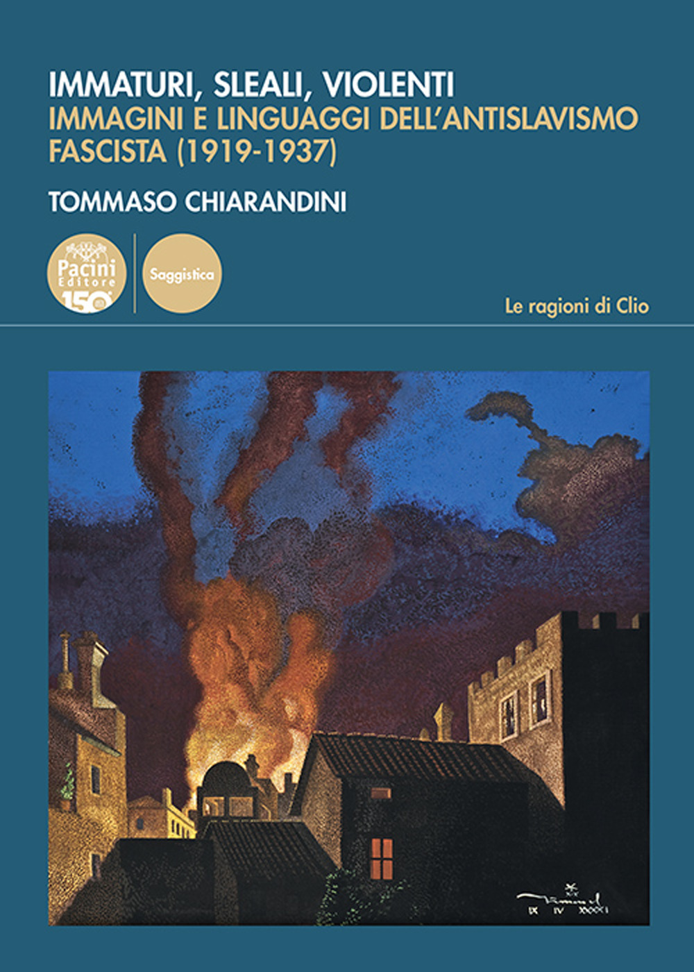 Immaturi, sleali, violenti. Immagini e linguaggi dell'antislavismo fascista (1919-1937)