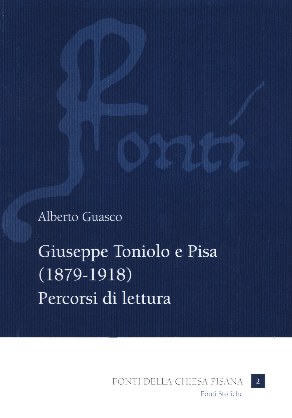 Giuseppe Toniolo e Pisa (1879-1918). Percorsi di lettura