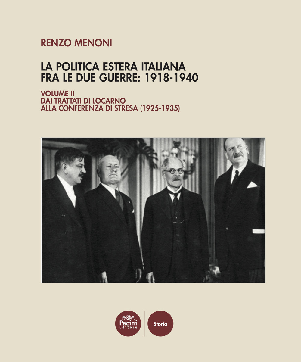 La politica estera italiana fra le due guerre: 1918-1940. Vol. 2: Dai Trattati di Locarno alla Conferenza di Stresa (1925-1935)