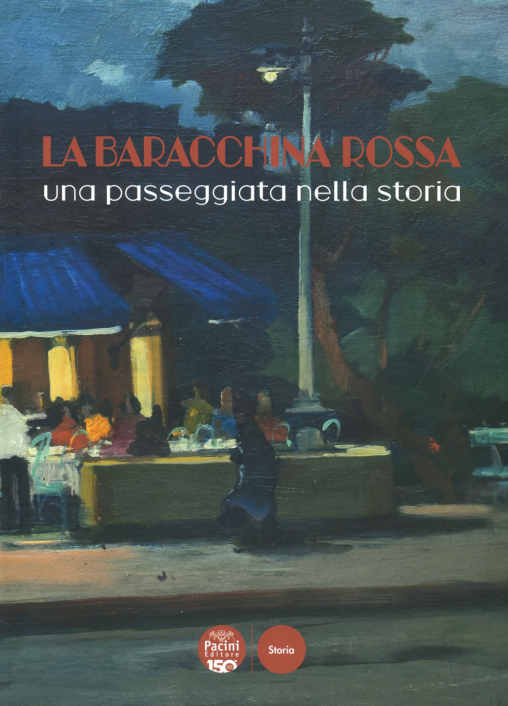 La Baracchina Rossa. Una passeggiata nella storia. Ediz. a colori