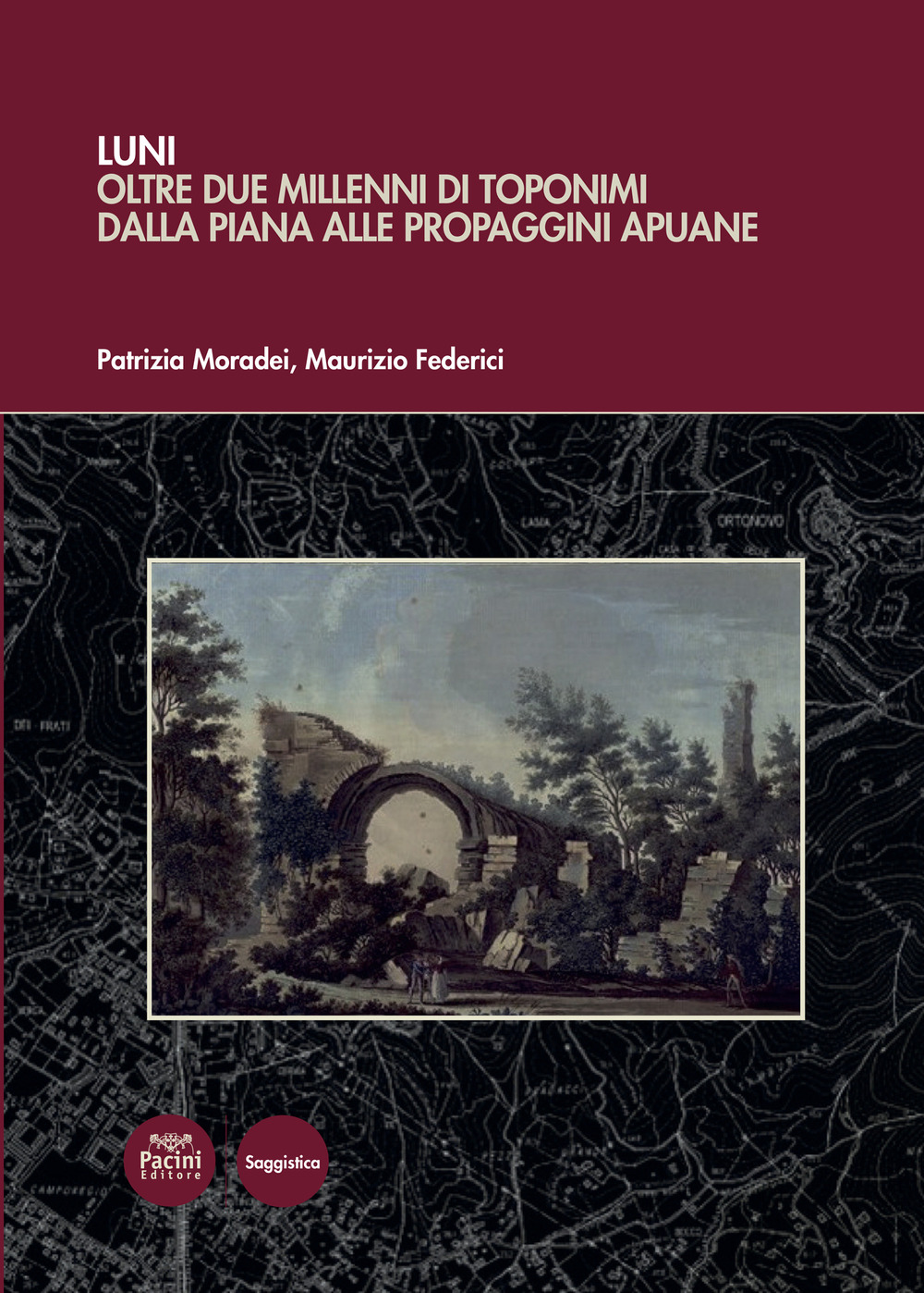 Luni. Oltre due millenni di toponimi dalla piana alle propaggini apuane