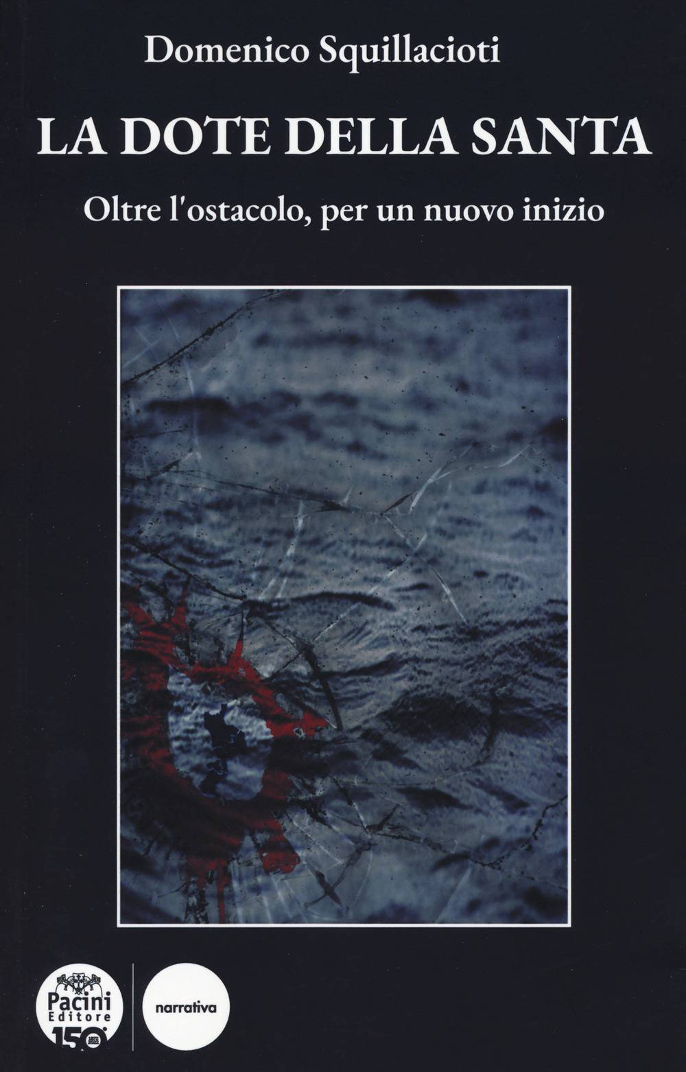 La dote della santa. Oltre l'ostacolo, per un nuovo inizio