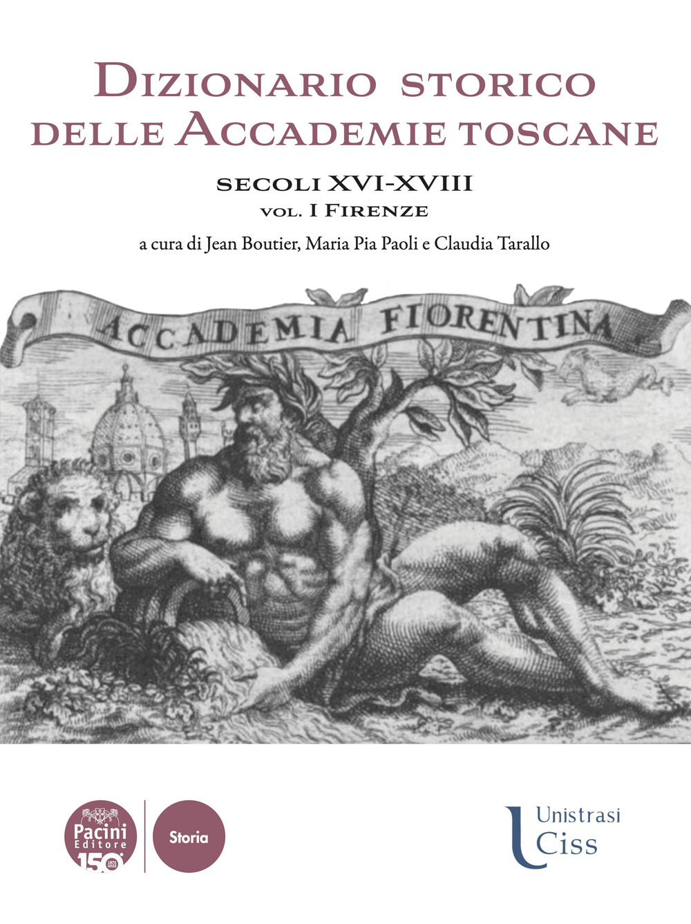 Dizionario storico delle accademie toscane. Secoli XVI-XVIII. Vol. 1: Firenze
