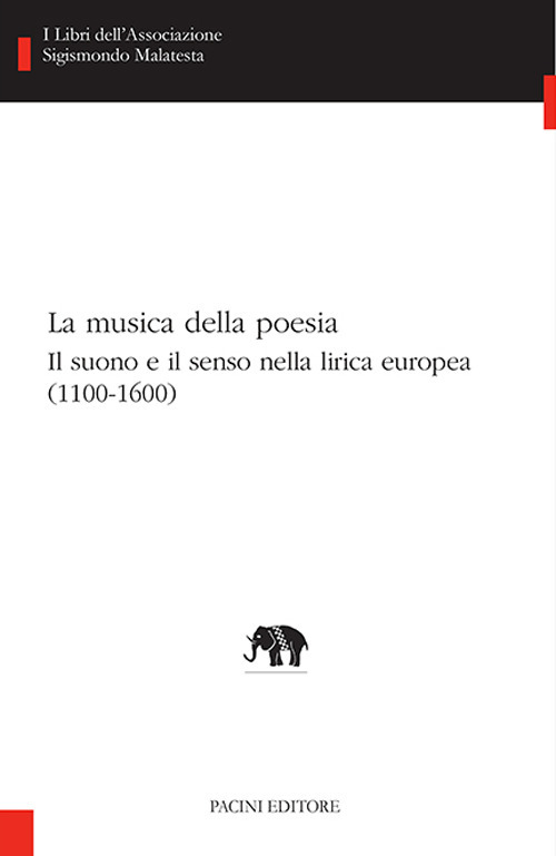 La musica della poesia. Il suono e il senso nella lirica europea (1100-1600)