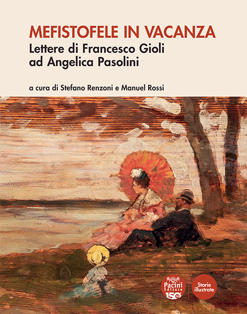 Mefistofele in vacanza. Lettere di Francesco Gioli ad Angelica Pasolini