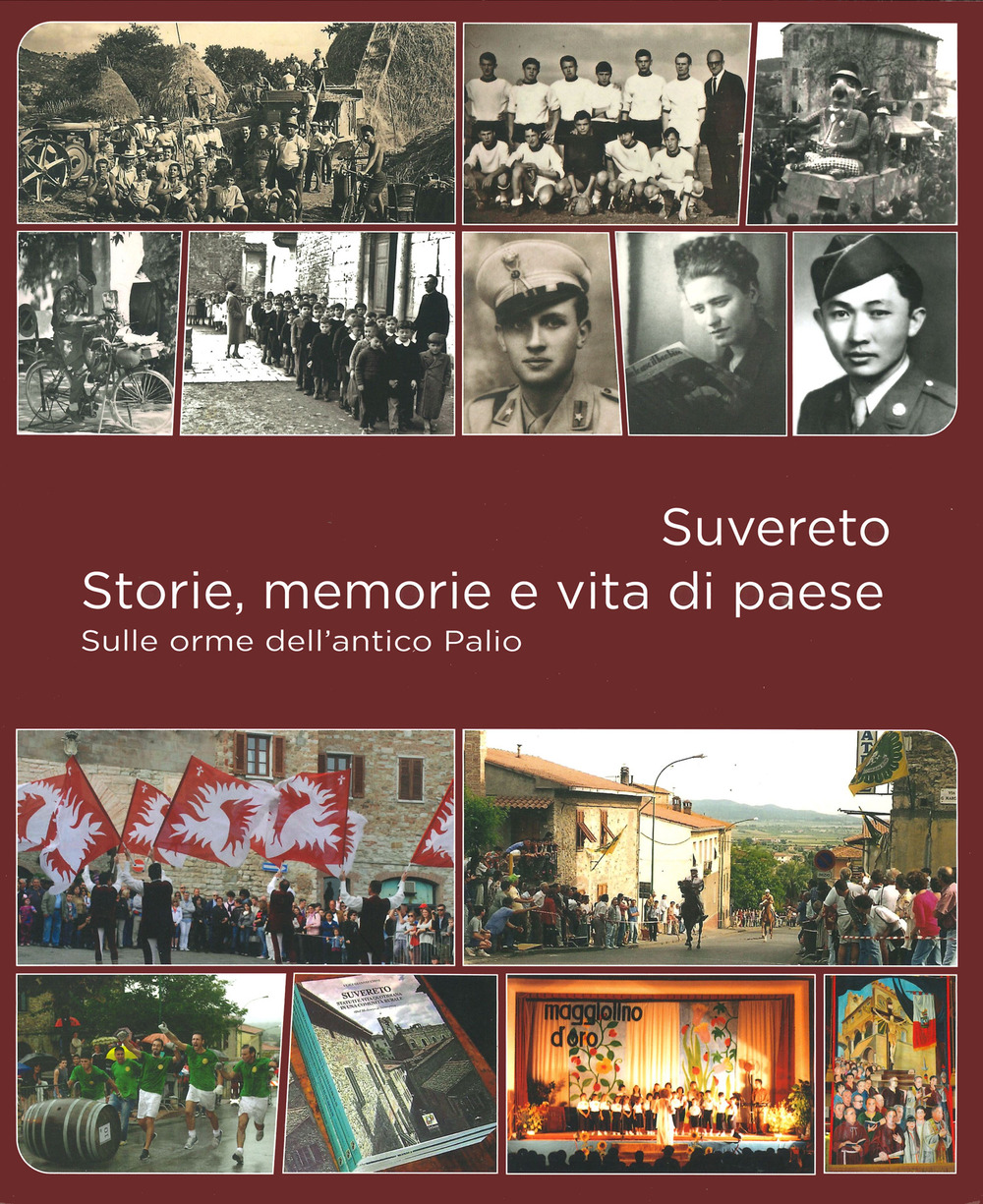 Suvereto. Storie, memorie e vita di paese. Sulle orme dell'antico Palio