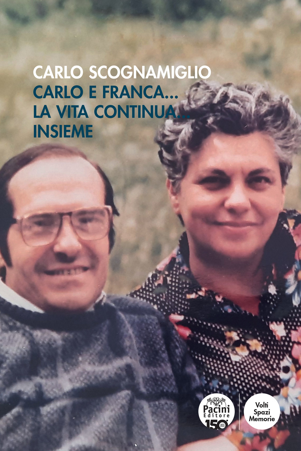 Carlo e Franca... La vita continua... insieme