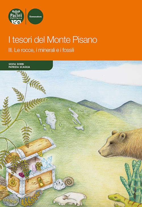 I tesori del monte Pisano. Vol. 3: Le rocce, i minerali e i fossili