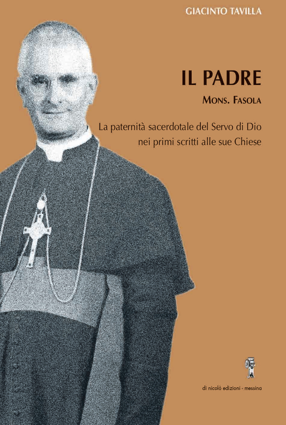 Il padre. La paternità sacerdotate del servo di Dio, mons Favola, nei primi scritti alle sue chiese