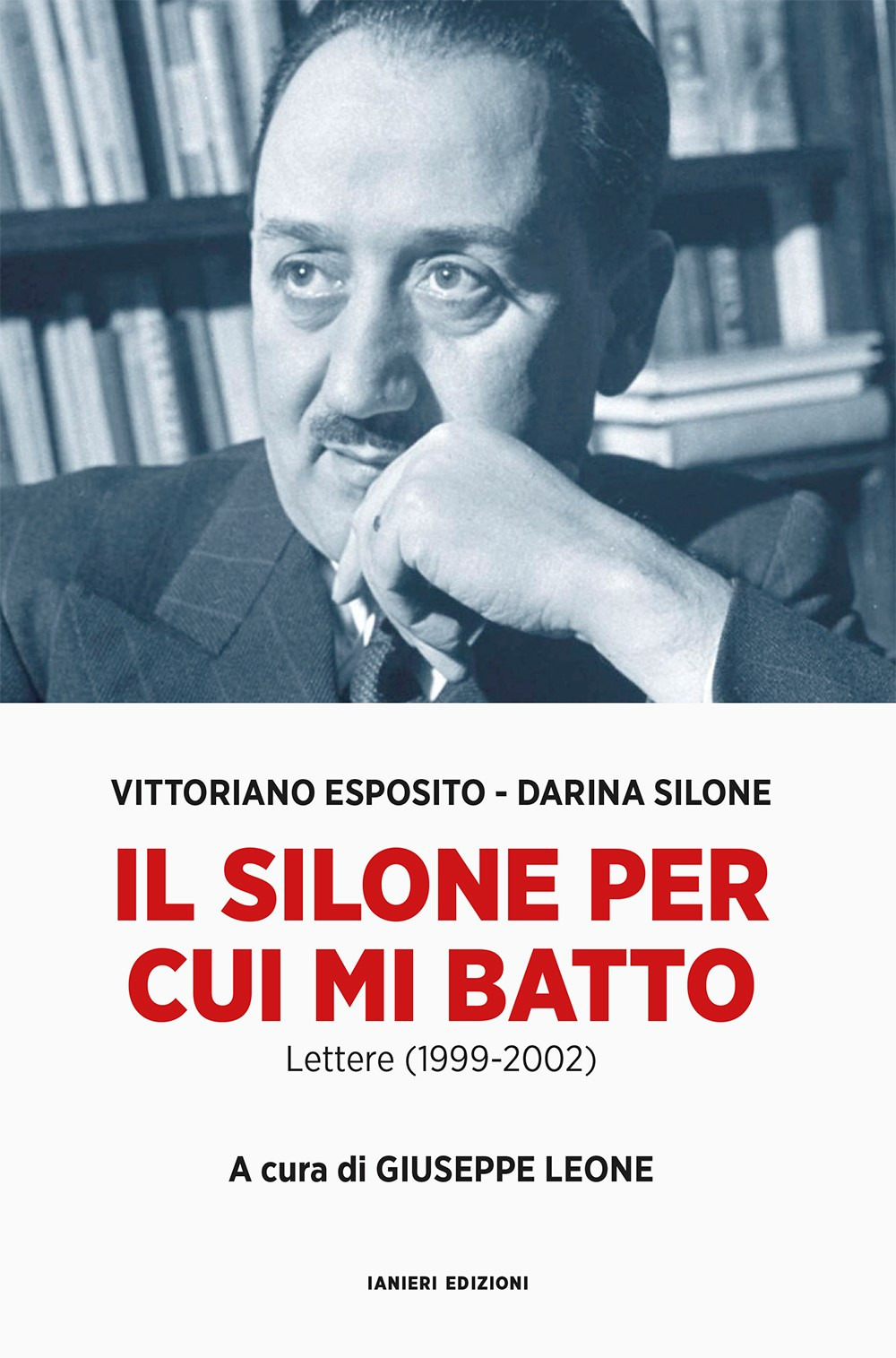 Il Silone per cui mi batto. Lettere (1999-2002)