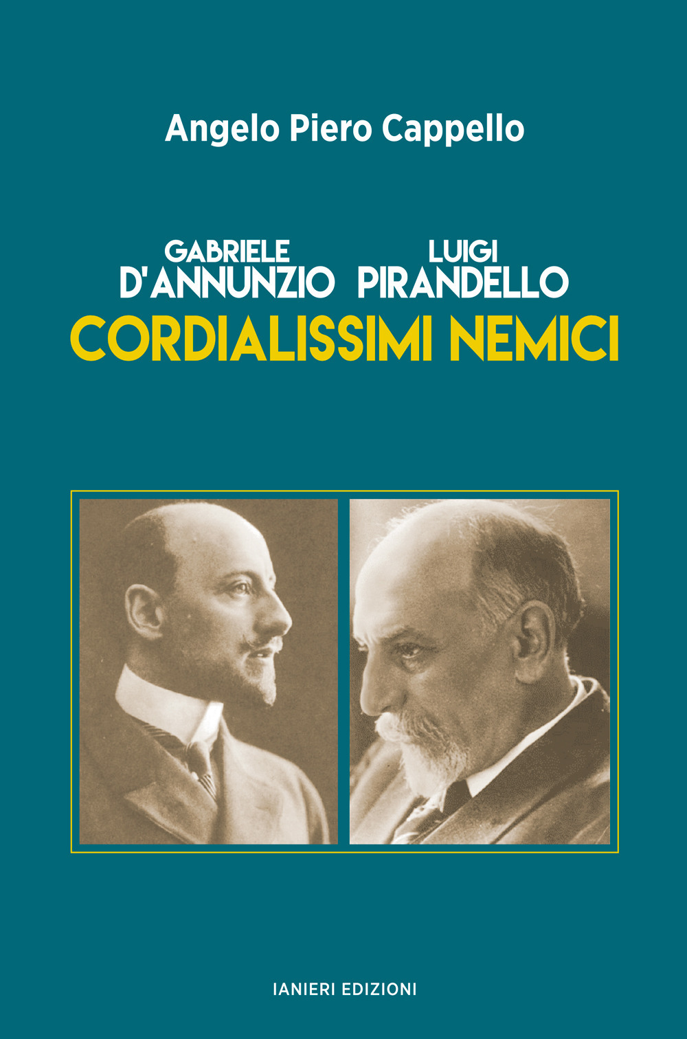 Gabriele d'Annunzio. Luigi Pirandello. Cordialissimi nemici