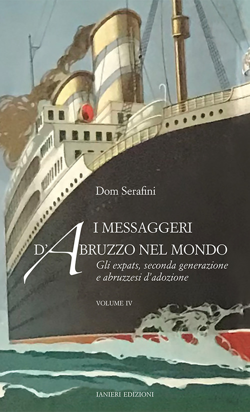 I messaggeri d'Abruzzo nel mondo. Vol. 4: Gli expats, seconda generazione