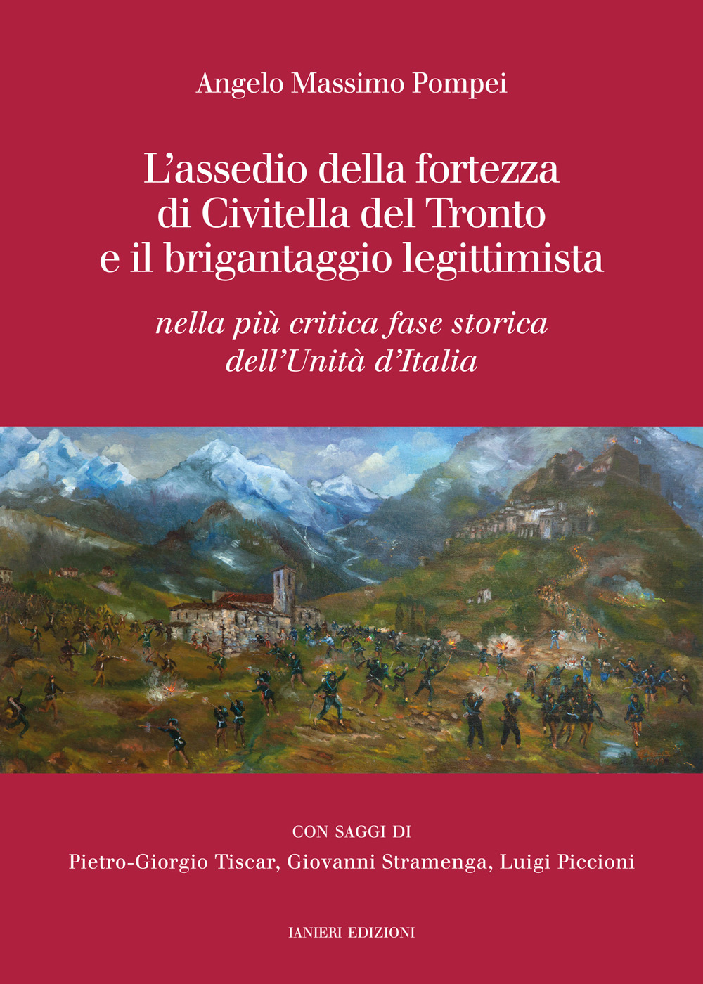 L'assedio della fortezza di Civitella del Tronto e il brigantaggio legittimista. Nella più critica fase storica dell'Unità d'Italia