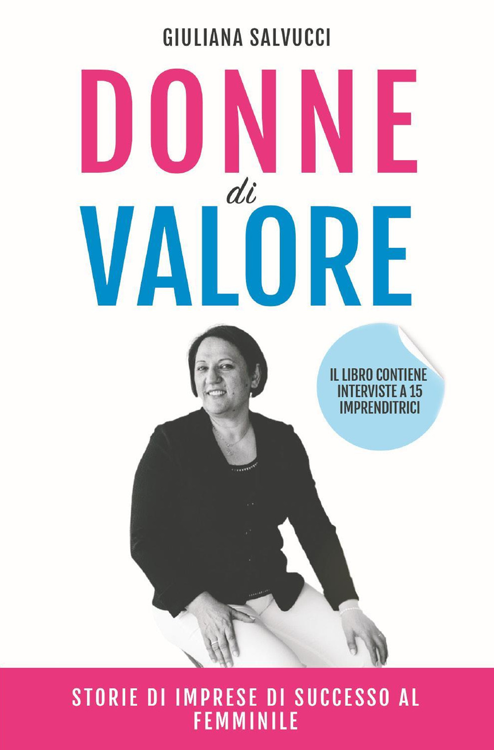 Donne di valore. Storie di imprese di successo al femminile. Nuova ediz.